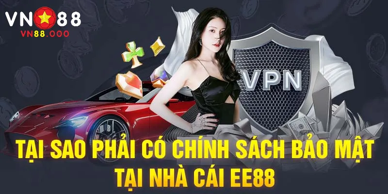 EE88 – Sòng Bạc Trực Tuyến Uy Tín Hàng Đầu Do VN88.COM Bình Chọn 3 Chế độ bảo mật và quyền riêng tư được đảm bảo