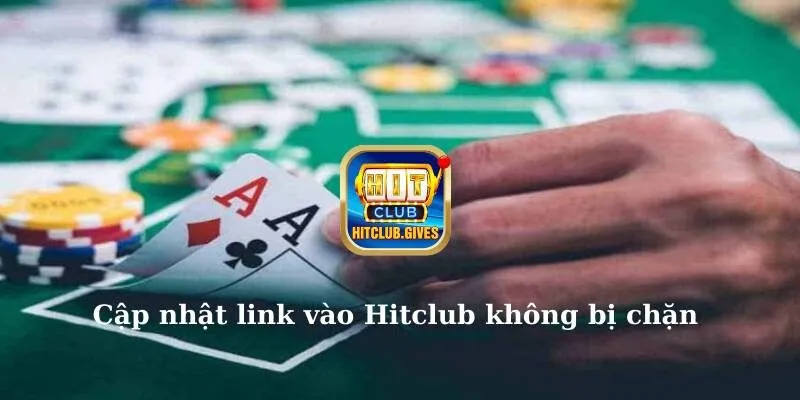 Cập nhật link vào Hitclub không bị chặn